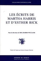 Les écrits de Martha Harris et d'Esther Bick (Éd. française) sous la dir. de Meg Harris Williams ; trad. de l'anglais par Jacques et Jeanne Pourrinet : Collected papers of Martha Harris and Esther Bick