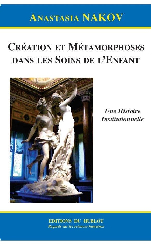 Création et métamorphoses dans les soins de l'enfant : une histoire institutionnelle