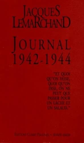 Journal 1942-1944 : "Et quoi qu'on fasse, quoi qu'on dise, on ne peut que passer pour un lâche et un salaud"