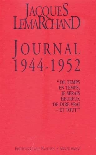 Journal 1944-1952 : "De temps en temps, je serais heureux de dire vrai-et tout"