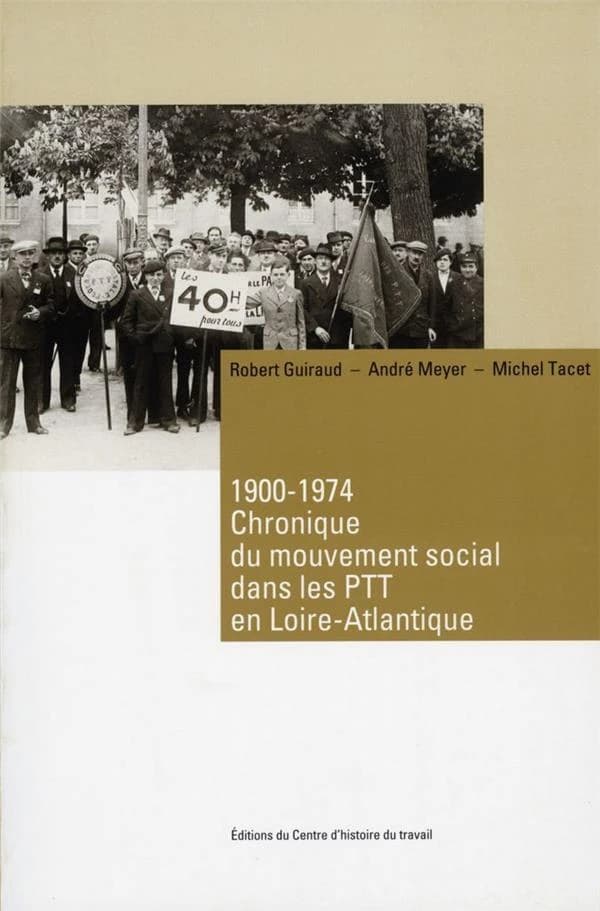 Chronique du mouvement social dans les PTT en Loire-Atlantique, 1900-1974