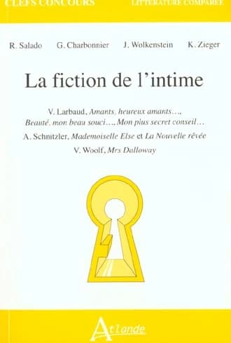 La fiction de l'intime : V. Larbaud, "Amants, heureux amants", "Beauté, mon beau souci", "Mon plus secret conseil", A. Schnitzler, "Mademoiselle Else", et "La nouvelle rêvée", V. Woolf, "Mrs Dalloway"