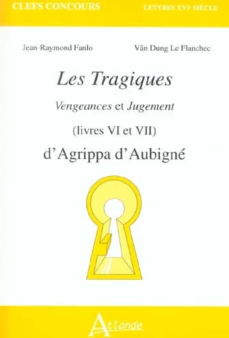 "Les tragiques" d'Agrippa d'Aubigné : vengeances et jugement : livres VI et VII