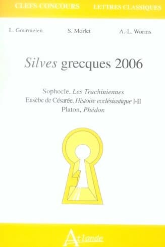 Silves grecques, 2006 : Sophocle, "Les Trachiniennes". Eusèbe de Césarée, "Histoire ecclésiastique I-II". Platon, "Phédon"