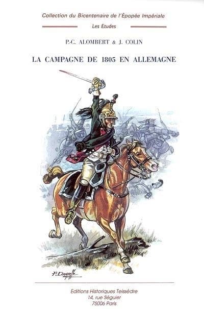 La campagne de 1805 en Allemagne. Tome IV (Nouv. éd. [de la reprod. en fac-sim.]) P.-C. Alombert, J. Colin