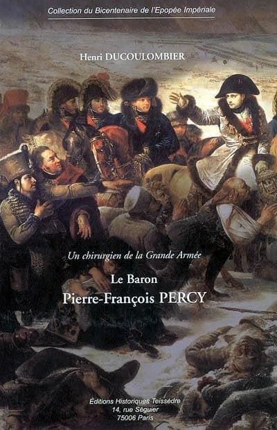 Le baron P.-F. Percy : un chirurgien de la Grande armée