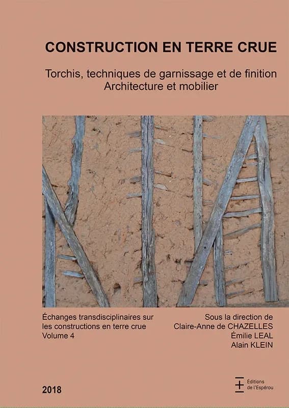 Construction en terre crue : torchis , techniques de garnissage et de finition, architecture et mobilier : actes de la table ronde internationale de Lattes, 23-25 novembre 2016