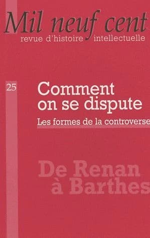 REVUE MIL NEUF CENT n.25 : comment on se dispute ; les formes de la controverse