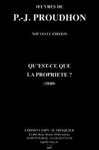 Qu'est-ce que la propriété ? (Nouv. éd.) P.-J. Proudhon ; introd. par Hervé Trinquier ; notes par Michel Auge-Laribe et Hervé Trinquier