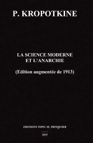 La science moderne et l'anarchie (Nouvelle éd. augmentée) P. Kropotkine