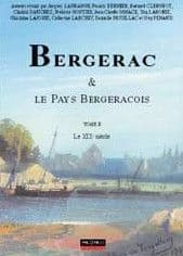 Bergerac & le pays bergeracois. Tome II, Le XIXe siècle