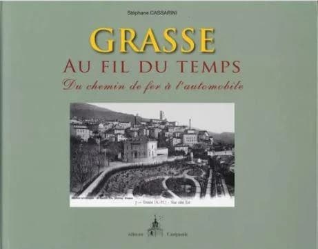 Grasse : au fil du temps : du chemin de fer à l'automobile