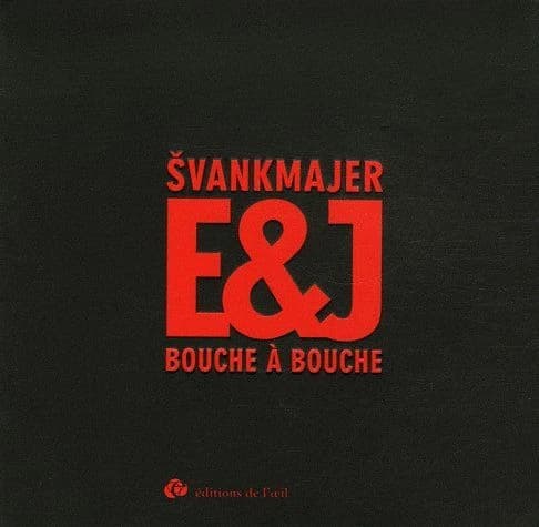 Švankmajer : E&J : bouche à bouche