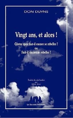 Vingt ans, et alors ! : contre quoi faut-il encore se rebeller ? ou faut-il encore se rebeller ?