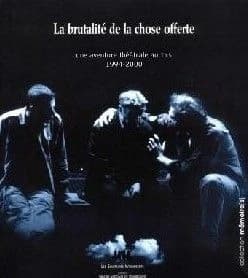 La brutalité de la chose offerte : une aventure théâtrale au TNS, 1994-2000