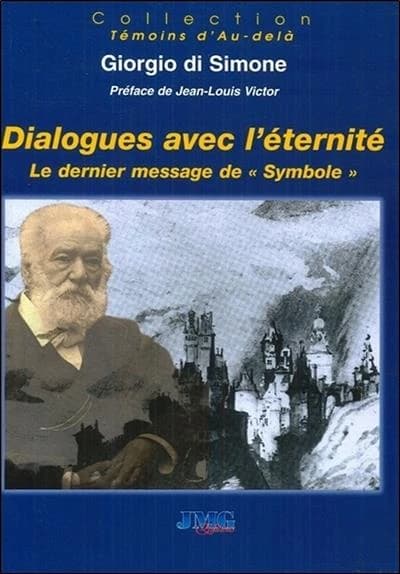 Dialogues avec l'éternité : l'homme, l'âme, l'esprit : le dernier message de Symbole
