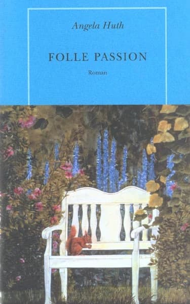 Folle passion : roman