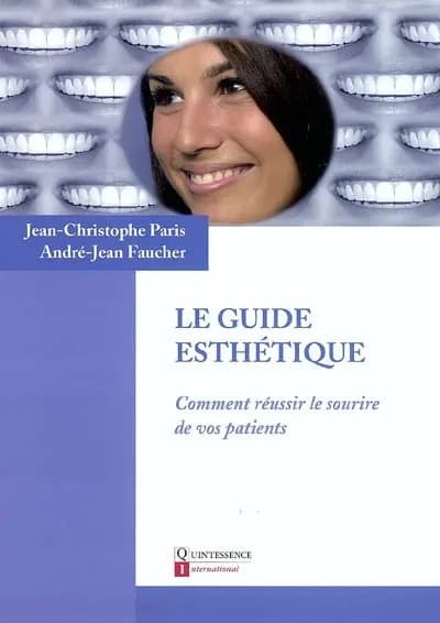 Le guide esthétique : comment réussir le sourire de vos patients
