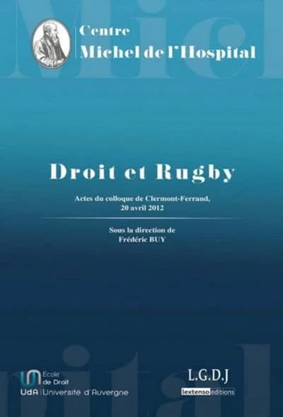 Droit et rugby : actes du colloque organisé à l'École de droit de l'Université d'Auvergne, le 20 avril 2012
