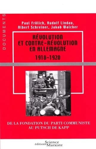 Révolution et contre-révolution en Allemagne, 1918-1920 : de la fondation du Parti communiste au putsch de Kapp