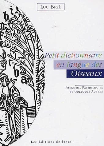 Petit dictionnaire en langue des oiseaux : prénoms, pathologies et quelques autres