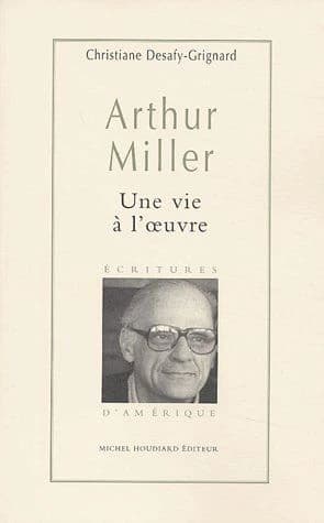 Arthur Miller : une vie à l'oeuvre