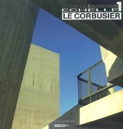 Le Corbusier, échelle 1 : expérience & réalisation pédagogique