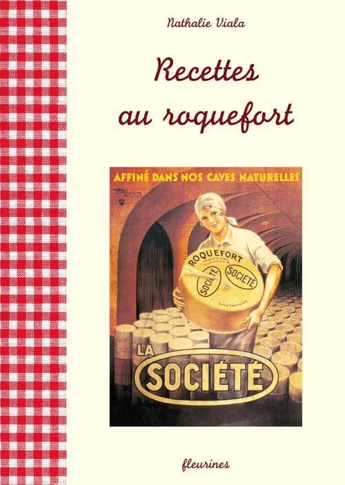 Recettes au roquefort : 28 recettes simples et authentiques