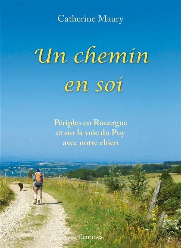Un chemin en soi : périples en Rouergue et sur la voie du Puy avec notre chien