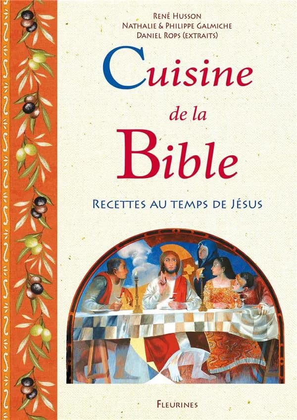 Cuisine de la Bible : 110 recettes au temps de Jésus