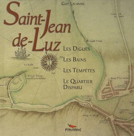 Saint-Jean-de-Luz : les digues, les bains, les tempêtes, le quartier disparu