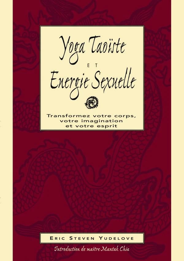 Yoga taoïste et énergie sexuelle : fusion corps-âme-esprit