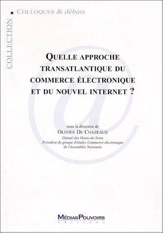 Quelle approche transatlantique du commerce électronique et du nouvel Internet ? : actes du colloque du 18 février 1999