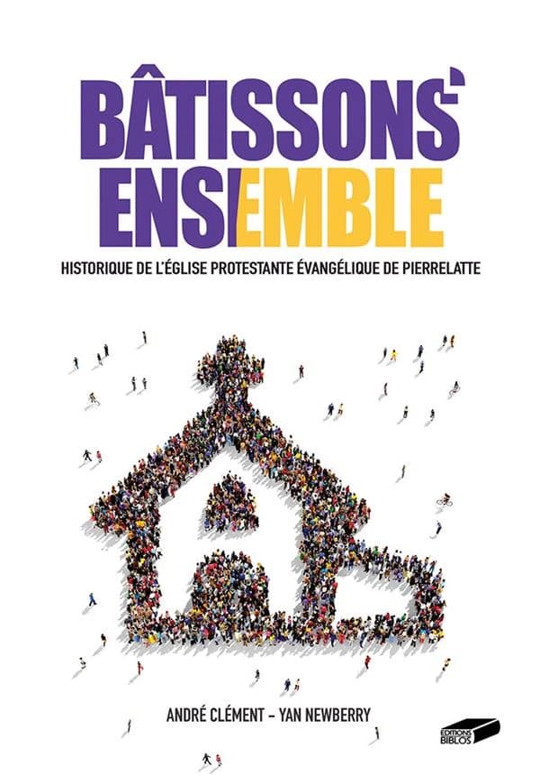 Bâtissons ensemble : historique de l'Église protestante évangélique de Pierrelatte...