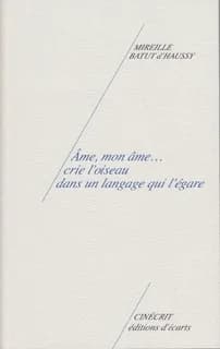 Âme, mon âme, crie l'oiseau dans un langage qui l'égare