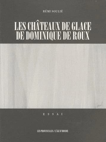 Les châteaux de glace de Dominique de Roux : essai