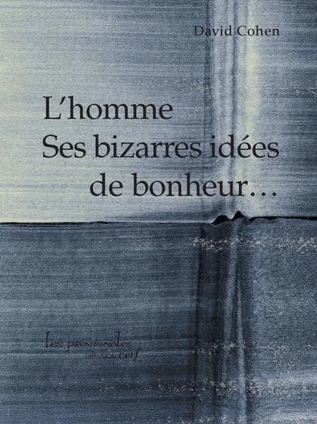 L'homme, ses bizarres idées de bonheur