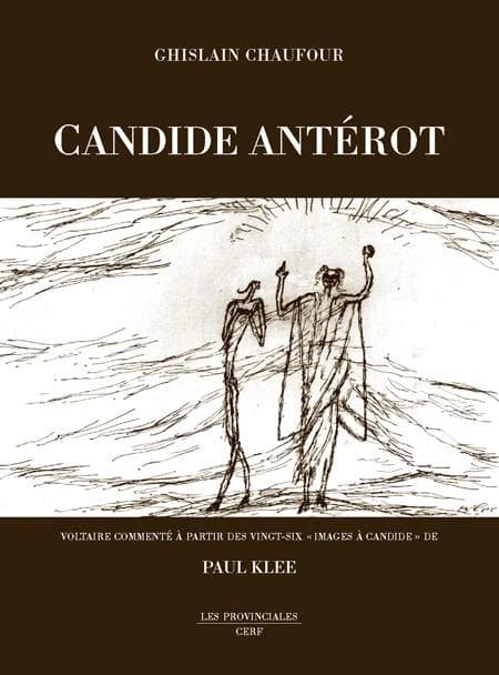 Candide antérot : Voltaire commenté à partir des vingt-six "Images à Candide" de Paul Klee