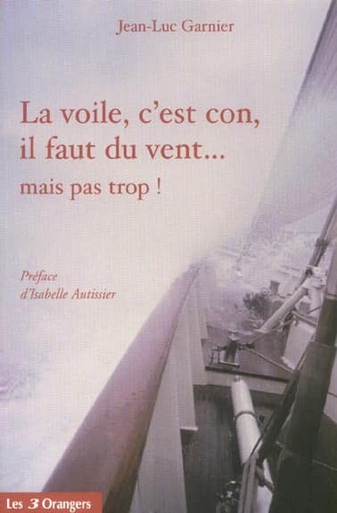 La voile, c'est con, il faut du vent, mais pas trop !