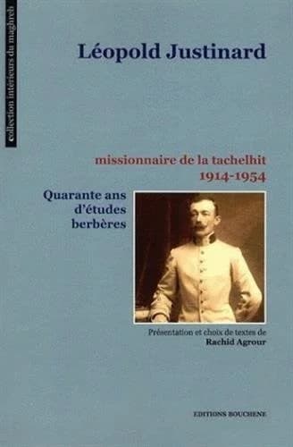 Léopold Justinard : missionnaire de la tachelhit, 1914-1954 : quarante ans d'études berbères