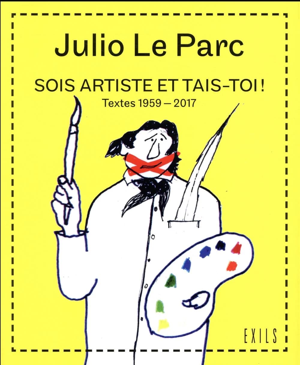 Sois artiste et tais-toi ! : textes 1959-2017