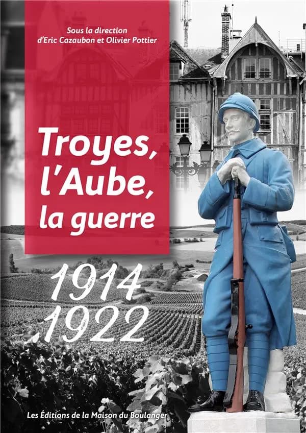 1914-1922 : Troyes, l'aube, la guerre