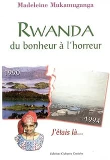Rwanda, du bonheur à l'horreur : j'étais là