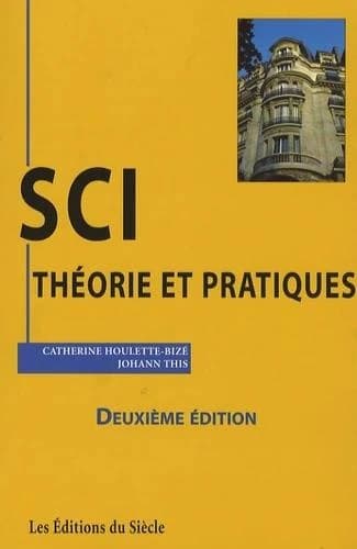 SCI : théorie et pratiques (2e éd., à jour au 1er janvier 2007) Catherine Houlette-Bizé, Johann This