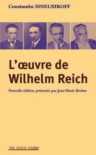 L'oeuvre de Wilhelm Reich (Nouv. éd. rev.) Constantin Sinelnikoff ; préf. de Jean-Marie Brohm