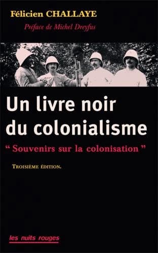 Un livre noir du colonialisme : souvenirs sur la colonisation (2e éd. augm.) Félicien Challaye ; [préf. de Michel Dreyfus]