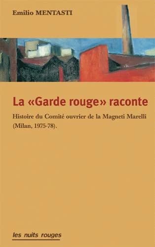 La garde rouge raconte : histoire du comité ouvrier de la Magneti Marelli, Milan 1975-78