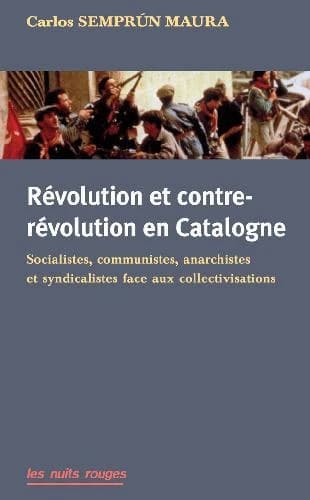 Révolution et contre-révolution en Catalogne: Socialistes, communistes, anarchistes et syndicalistes face aux collectivisations