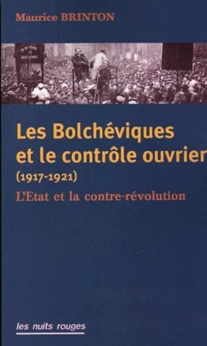 Les Bolchéviques et le contrôle ouvrier, 1917-1921 : l'État et la contre-révolution (Édition nouvelle) Maurice Brinton