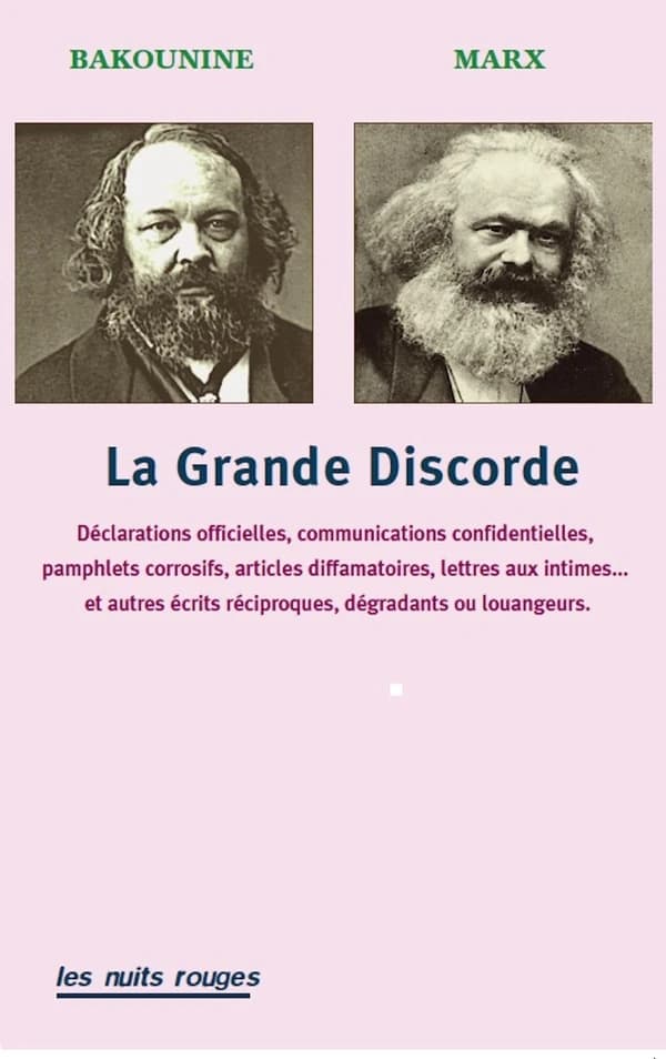 La grande discorde : déclarations officielles, communications confidentielles, pamphlets corrosifs, articles diffamatoires, lettres aux intimes et autres récits réciproquement polémiques ou louangeurs (Nouvelle éd. revue et actualisée) Marx, Bakounine ; t